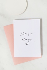 Load image into Gallery viewer, I Love You, Always - Greeting Card
